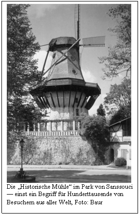Die „Historische Mühle“ im Park von Sanssouci — einst ein Begriff für Hunderttausende von Besuchern aus aller Welt, Foto: Baur